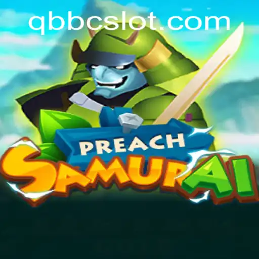 Exploring the Dynamic World of PreachSamurai: A Comprehensive Look at the Game and the Role of QBBC