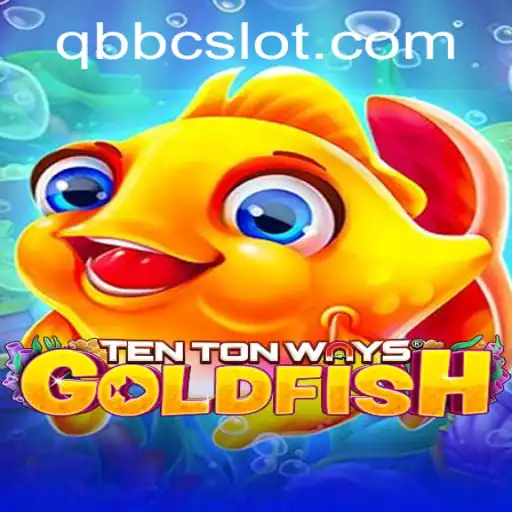 Exploring the Fascinating World of TenTonWaysGoldfish: The Quintessential QQBC Experience